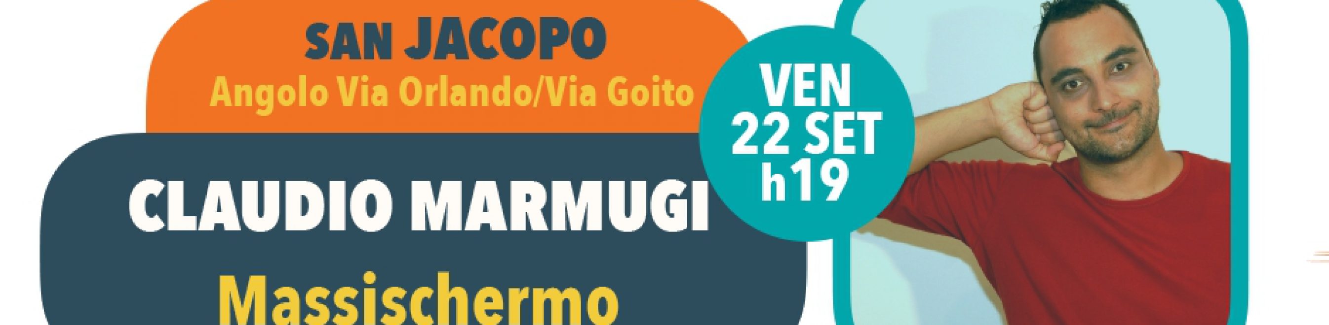 Venerdi 22 settembre, ore 19 - Scenari di Quartiere: San Jacopo CLAUDIO MARMUGI