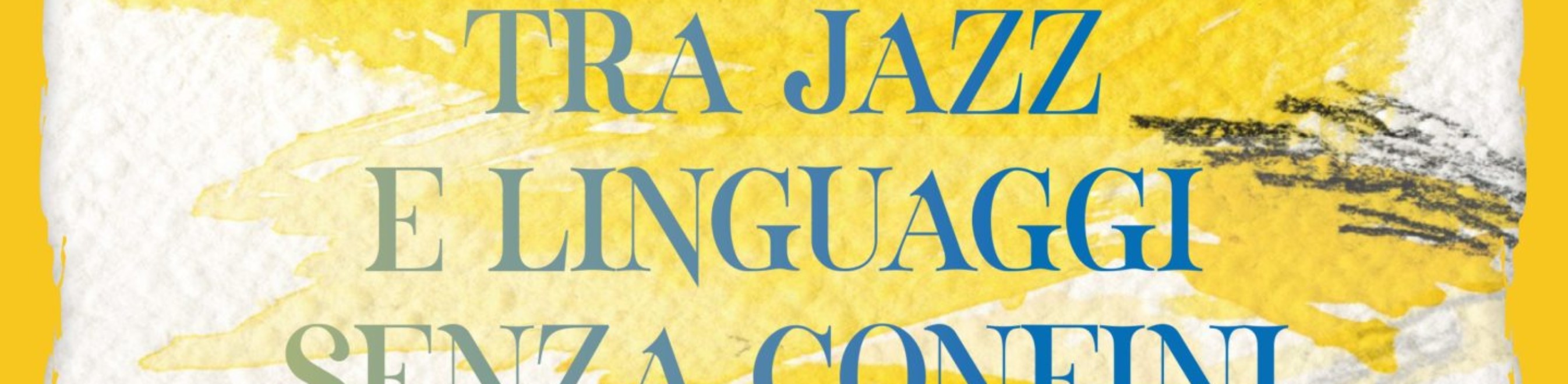TRA JAZZ E LINGUAGGI SENZA CONFINI a cura di Sillabe