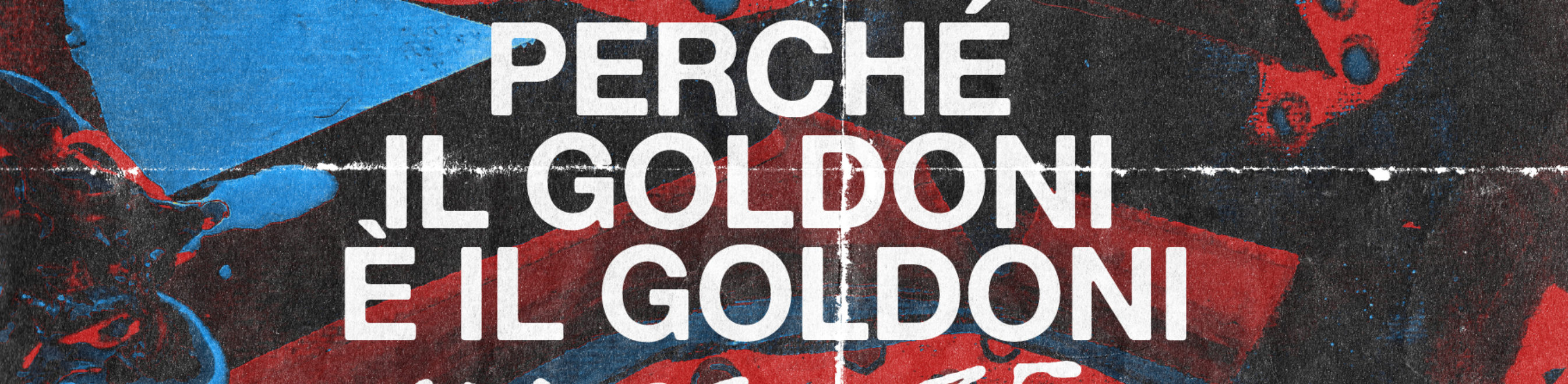 PERCHÉ IL GOLDONI È IL GOLDONI - Under 35